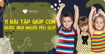 Khoá học "11 bài tập giúp con bạn được mọi người yêu quý"