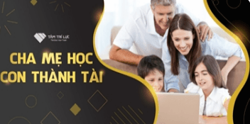 Khoá học "Cha mẹ học con thành tài"