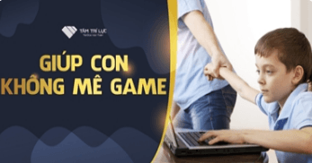 Khoá học Giúp con không mê game