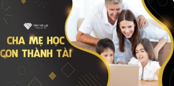 Khoá học "Cha mẹ học con thành tài"