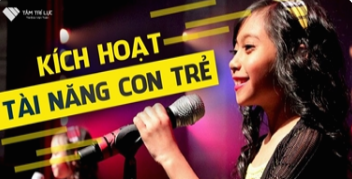 Khoá học "Kích hoạt tài năng con trẻ"